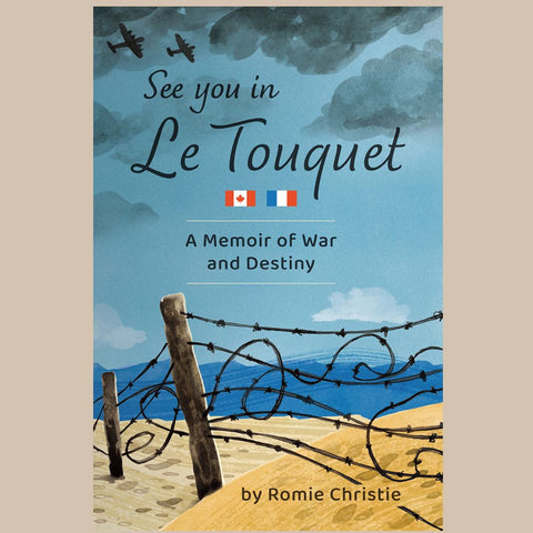 See You in Le Touquet - A Memoir of War and Destiny by Romie Christie