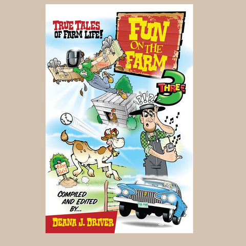 Fun on the Farm 3: True Tales of Farm Life compiled and edited by Deana J. Driver - 1