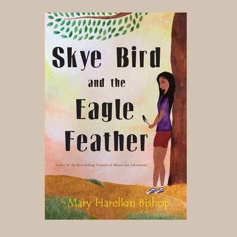 Skye Bird and the Eagle Feather by Mary Harelkin Bishop