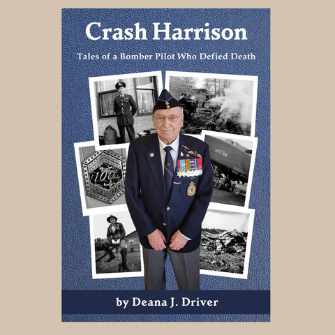 Crash Harrison - Tales of a Bomber Pilot Who Defied Death by Deana J. Driver - 1