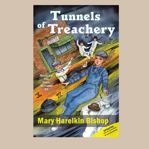 Tunnels of Treachery: Moose Jaw Time Travel Adventure #3 by Mary Harelkin Bishop