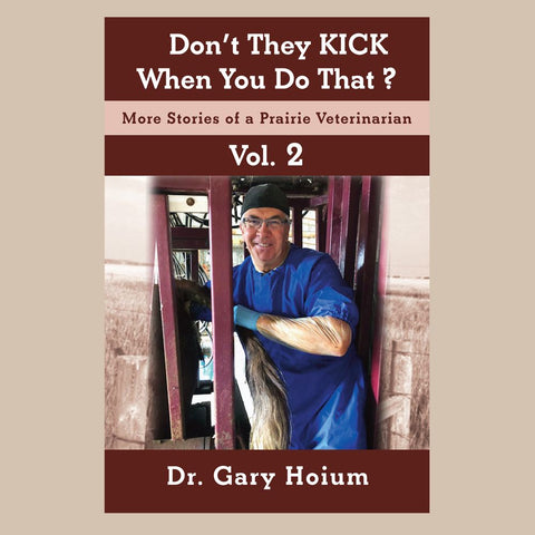 Don’t They Kick When You Do That? Vol. 2 by Dr. Gary Hoium