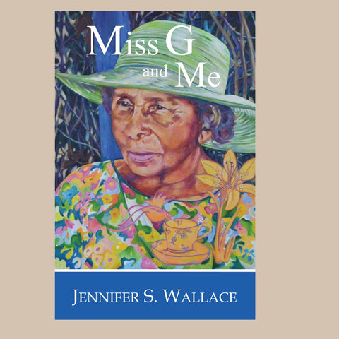 Miss G and Me by Jennifer S. Wallace