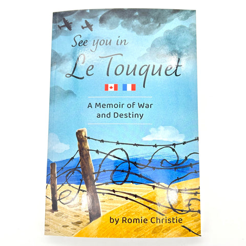 See You in Le Touquet - A Memoir of War and Destiny by Romie Christie