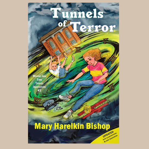 Tunnels of Terror - Moose Jaw Time Travel Adventure #2 by Mary Harelkin Bishop